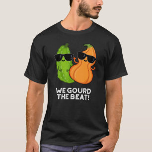 We Gourd The Beat Funny Veggie Pun Dark BG T-Shirt
