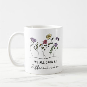 We Grow At Different Rates Plant Coffee Mug
