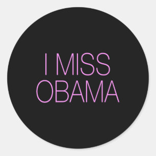 We Had The Best President I Miss Obama Classic Round Sticker