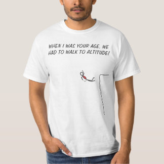 We Had to Walk to Altitude! T-Shirt