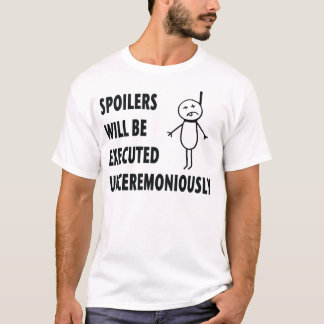 We Hate Spoilers T-Shirt