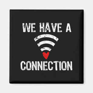 We Have A Connection Funny Valentines Day Magnet