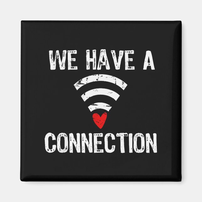 We Have A Connection Funny Valentines Day  Magnet (Front)