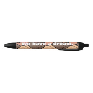 We Have a Dream. Black Ink Pen