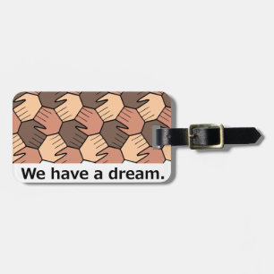 We Have a Dream. Luggage Tag