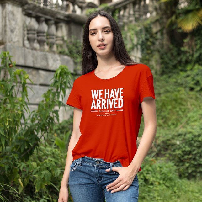 We Have Arrived - Class Of T-Shirt (Creator Uploaded)