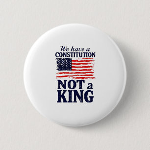 We Have Constitution Not a King USA Pro Democratic 6 Cm Round Badge