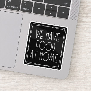 We Have Food at Home Funny Mum Saying Motherhood