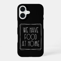 We Have Food at Home Funny Mum Saying Motherhood