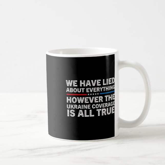 We Have Lied About Everything Ukrainian Support Uk Coffee Mug (Right)