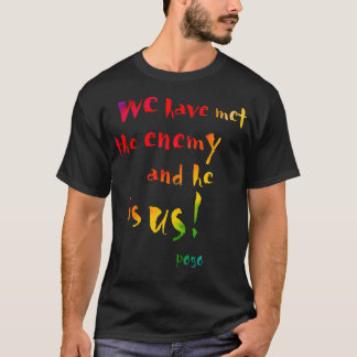 We Have Met The Enemy T-Shirt