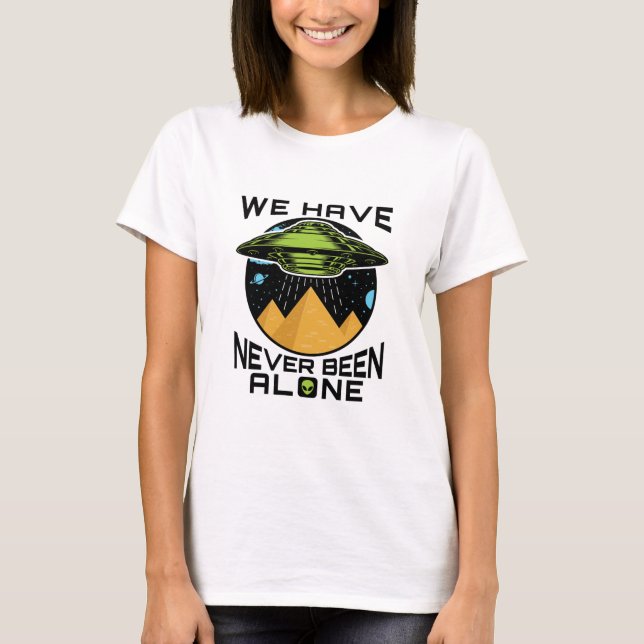 We Have Never Been Alone Ancient Aliens Egypt T-Shirt (Front)