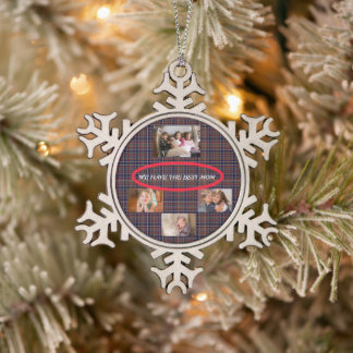 We Have the Best Mum in Tartan Plaid 4 Photos  Snowflake Pewter Christmas Ornament