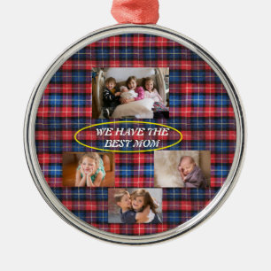 We Have The Best Mum Plaid Freestyle Font 4 photos Metal Ornament