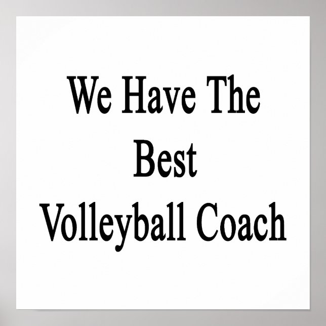 We Have The Best Volleyball Coach Poster (Front)