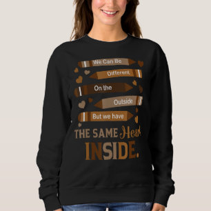 We Have The Same Heart Inside Black History Month Sweatshirt
