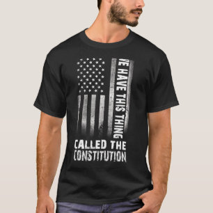 We Have This Thing Called The Constitution Vintage T-Shirt