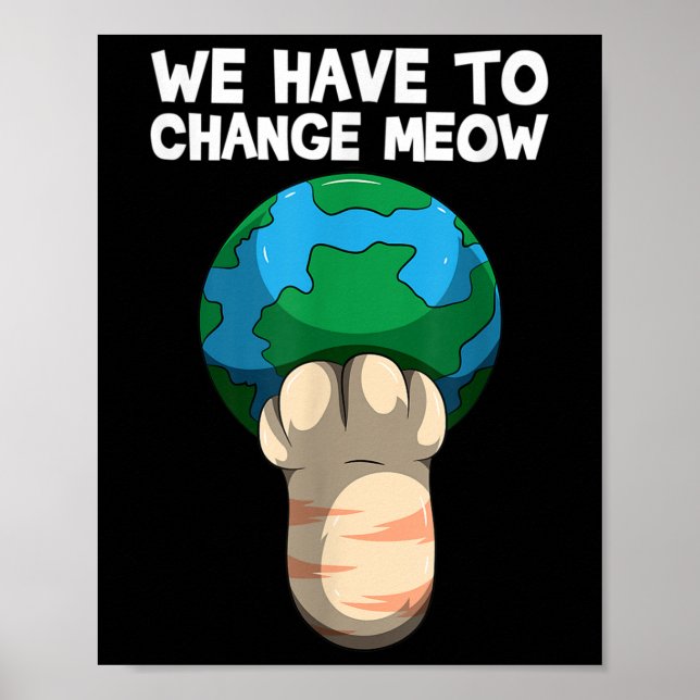 We Have To Change Meow Save The World Cat Poster (Front)