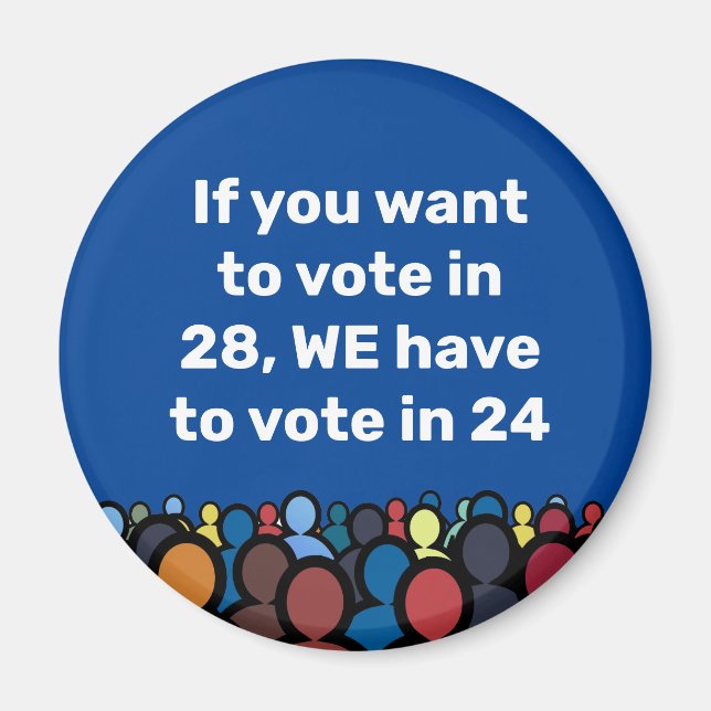 We Have to Vote in 24 Magnet (Front)