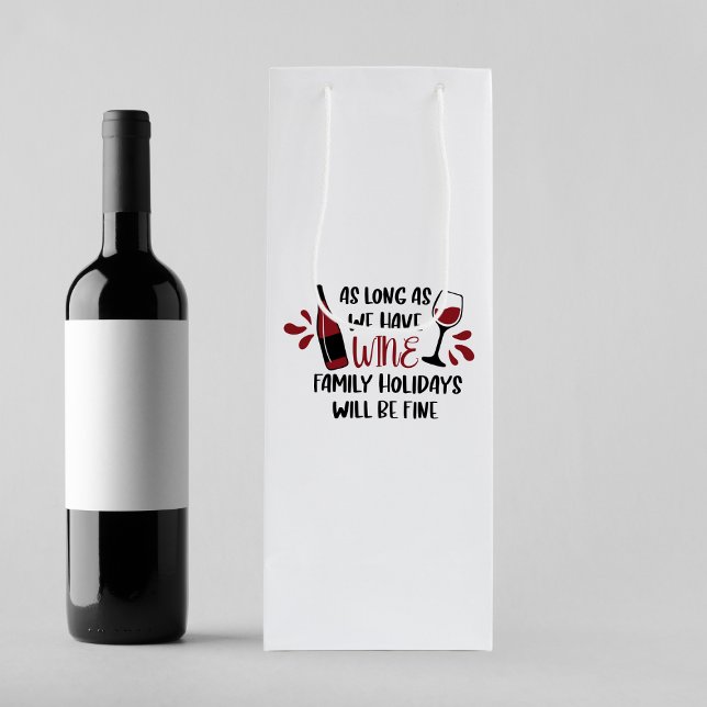 We Have Wine Family Holidays Will Be Fine Fun Wine Gift Bag (Creator Uploaded)