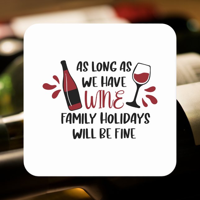 We Have Wine Family Holidays Will Be Fine Funny Square Paper Coaster (Creator Uploaded)