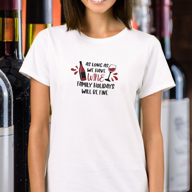 We Have Wine Family Holidays Will Be Fine Red  T-Shirt (Creator Uploaded)