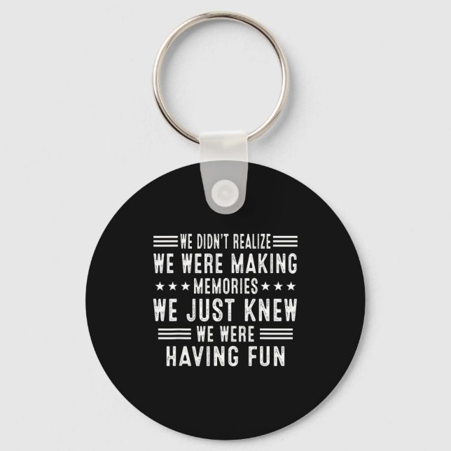 We Having Fun Making Memories Funny Sarcasm Quote  Key Ring (Front)