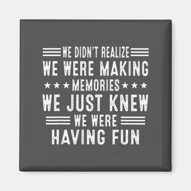 We Having Fun Making Memories Funny Sarcasm Quote  Magnet (Front)