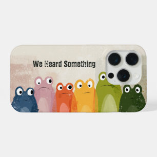 We Heard Something – Funny Frog Quote Art iPhone 15 Pro Case