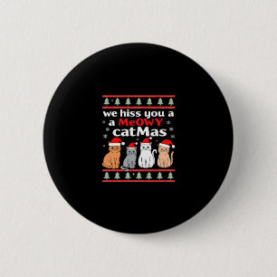 We Hiss You A Meowy Catmas Funny Cat Christmas Ugl 6 Cm Round Badge