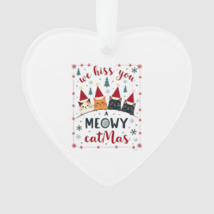 We Hiss You A Meowy Catmas Funny Cat Christmas Ugl Ornament