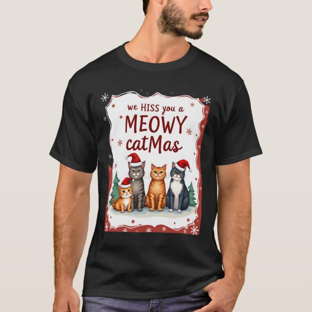 We Hiss You A Meowy Catmas Funny Cat Christmas Ugl T-Shirt (Front)