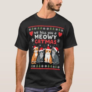 We Hiss You A Meowy Catmas Funny Cat Christmas Ugl T-Shirt