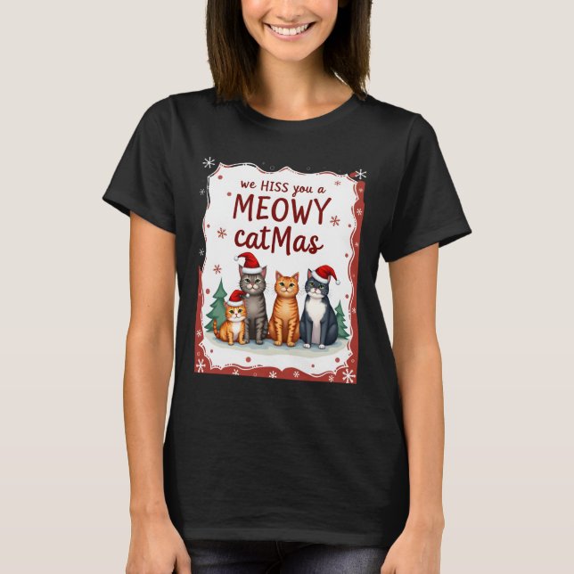 We Hiss You A Meowy Catmas Funny Cat Christmas Ugl T-Shirt (Front)