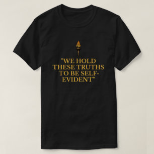 We Hold These Truths To Be Self-Evident T-Shirt