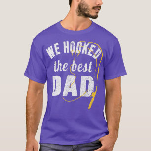 We hooked the best Dad Fathers Day Fisher  T-Shirt