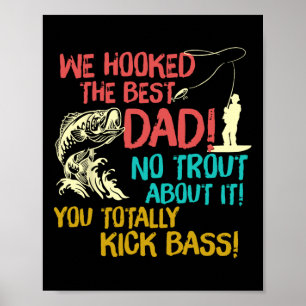 We Hooked The Best Dad Fishing Lover Fisher Daddy Poster