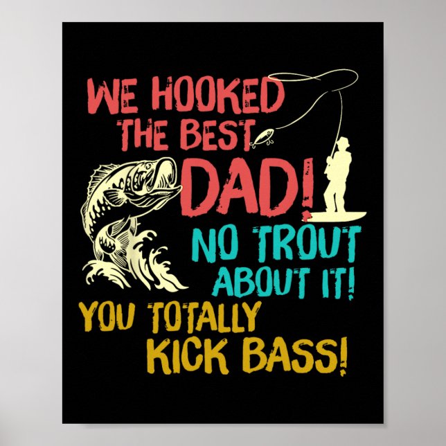 We Hooked The Best Dad Fishing Lover Fisher Daddy  Poster (Front)