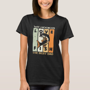 We Hooked The Best Dad Fishing Vintage T-Shirt