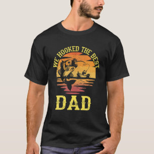 We Hooked The Best Dad Funny Fishing Father Day T-Shirt