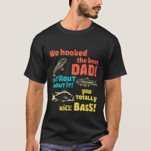 We Hooked The Best Dad No Trout About It You Total T-Shirt