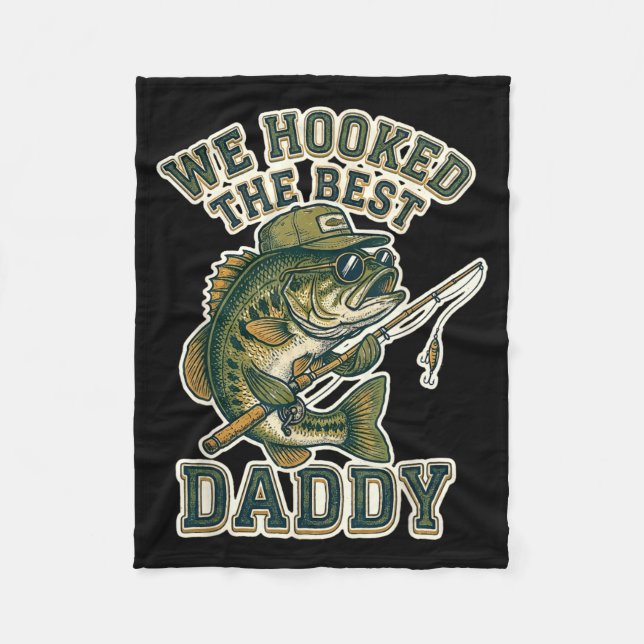 We Hooked The Daddy Funny Fishing Father Graphic Fleece Blanket (Front)