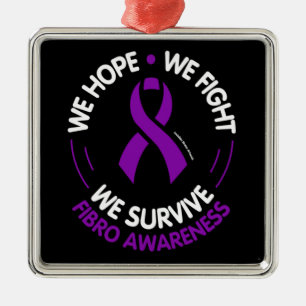 We Hope WE Fight We Survive...Fibro Metal Ornament