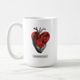 We Idealise Things - Philosophical Heart Coffee Mug