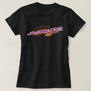 We Jammin' Still (editable) T-Shirt
