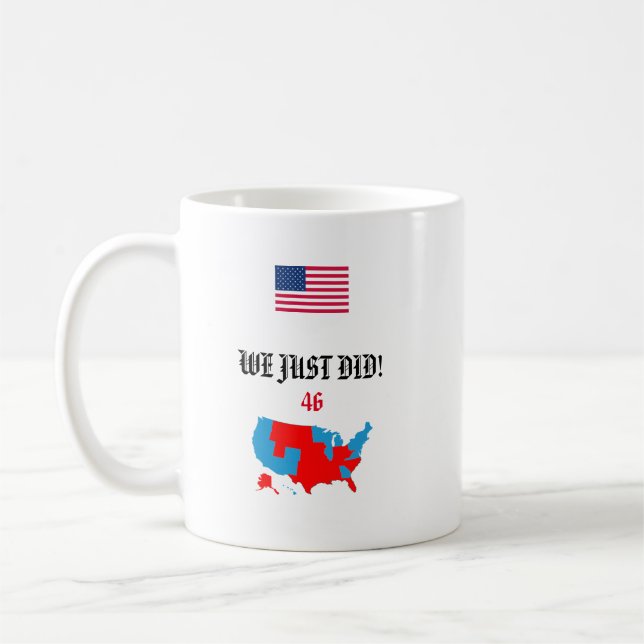 WE JUST DID! 46 Joe Biden themed - Mug (Left)