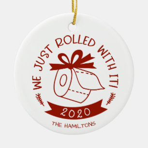 We Just Rolled With It Funny Covid Christmas Ceram Ceramic Ornament
