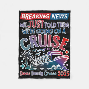 We Just Told Them Going On A Cruise Surprise Cruis Fleece Blanket
