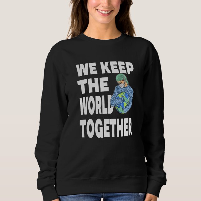 We Keep The World Together for a Caregiver Sweatshirt (Front)