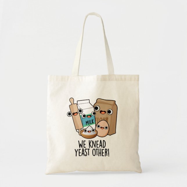 We Knead Yeast Other Funny Baking Puns  Tote Bag (Front)